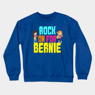 Rock on For Bernie 2020 Crewneck Sweatshirt